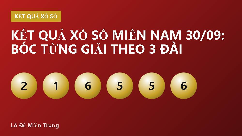 Kết quả xổ số miền Nam 30/09: bóc từng giải theo 3 đài