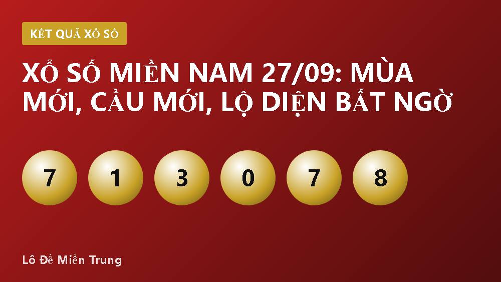Xổ số miền Nam 27/09: Mùa mới, cầu mới, lộ diện bất ngờ
